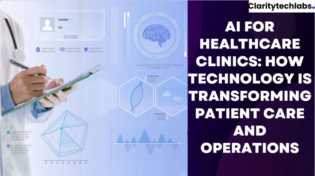 AI for Healthcare Clinics: How Smart Technology Is Transforming Patient Care and Operations