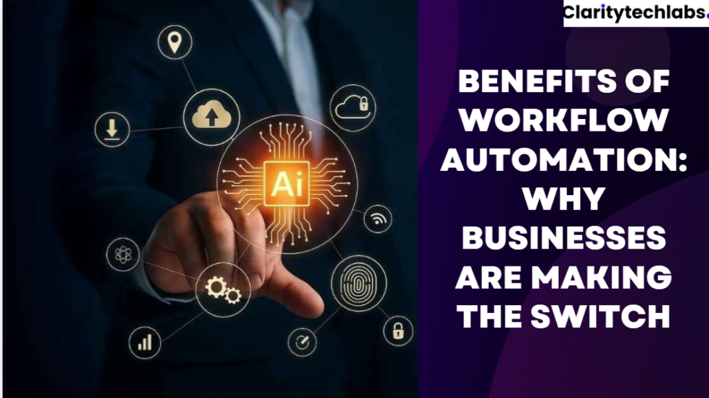 Benefits of Workflow Automation: Why Businesses Are Making the Switch